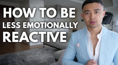 How to Be Less Emotionally Reactive