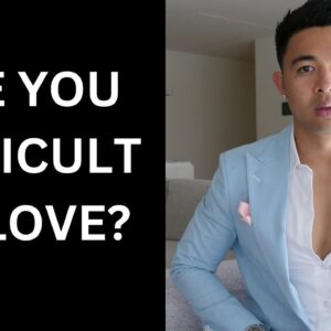 Are You Difficult To Love?