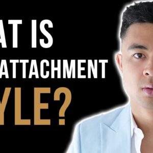 What Is Your Attachment Style?