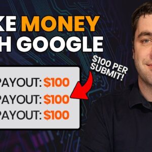 How To Make Money With Google As A Beginner For FREE In 2024! ($100 Per Submit)